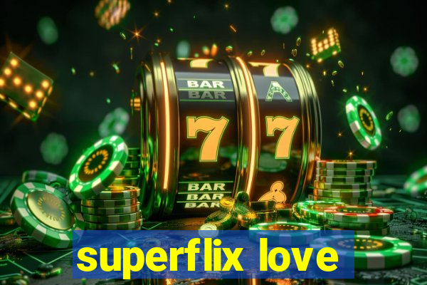 superflix love